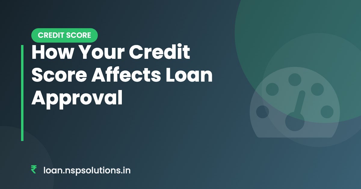 How Your Credit Score Affects Loan Approval - Featured