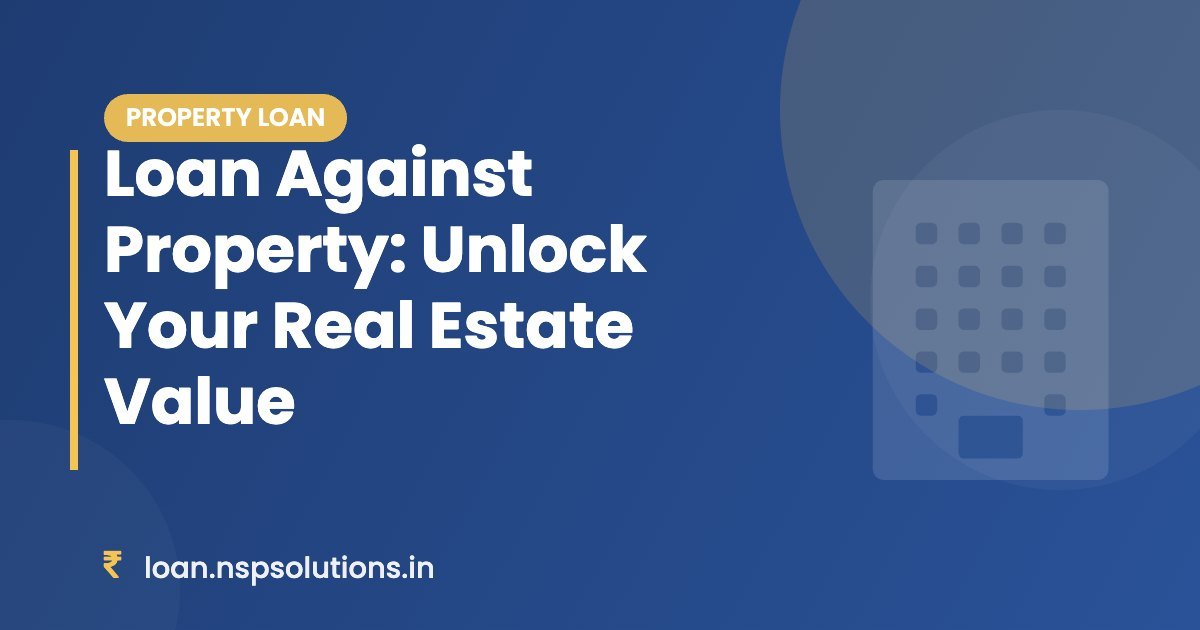 Loan Against Property: Unlock Your Real Estate Value - Featured
