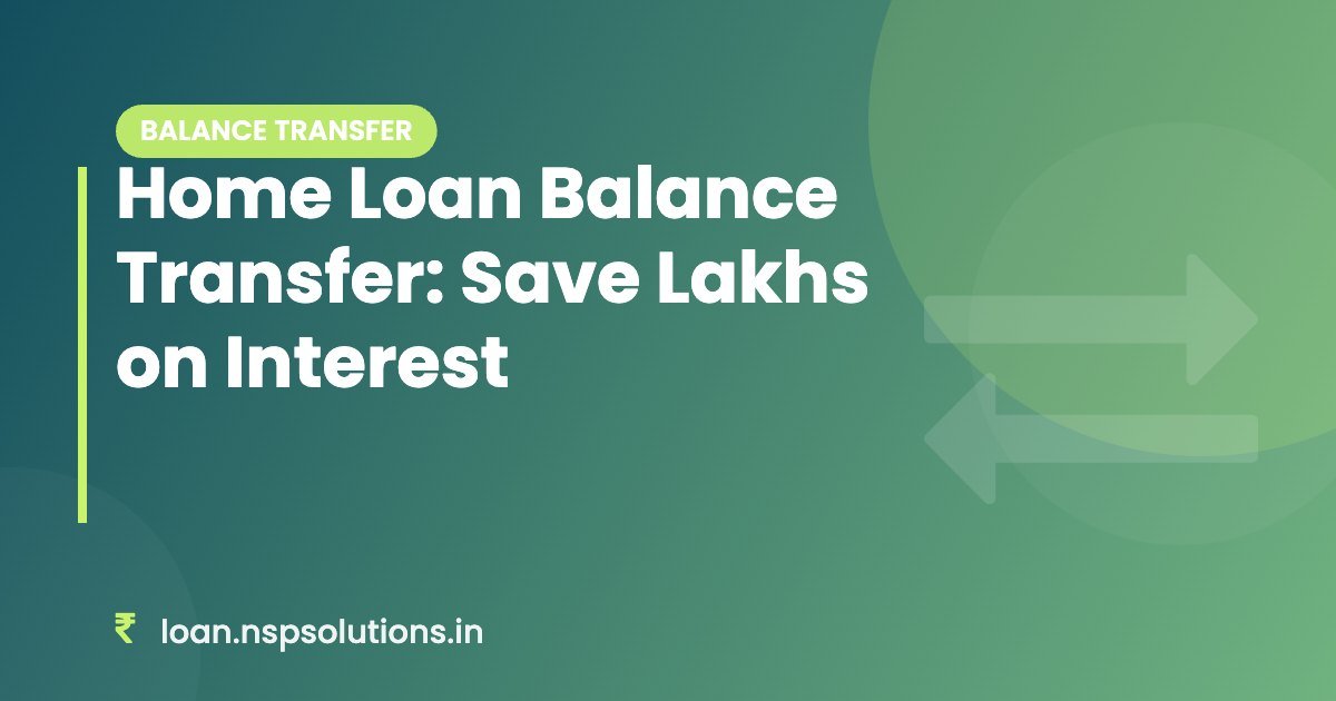 Home Loan Balance Transfer: Save Lakhs on Interest - Featured